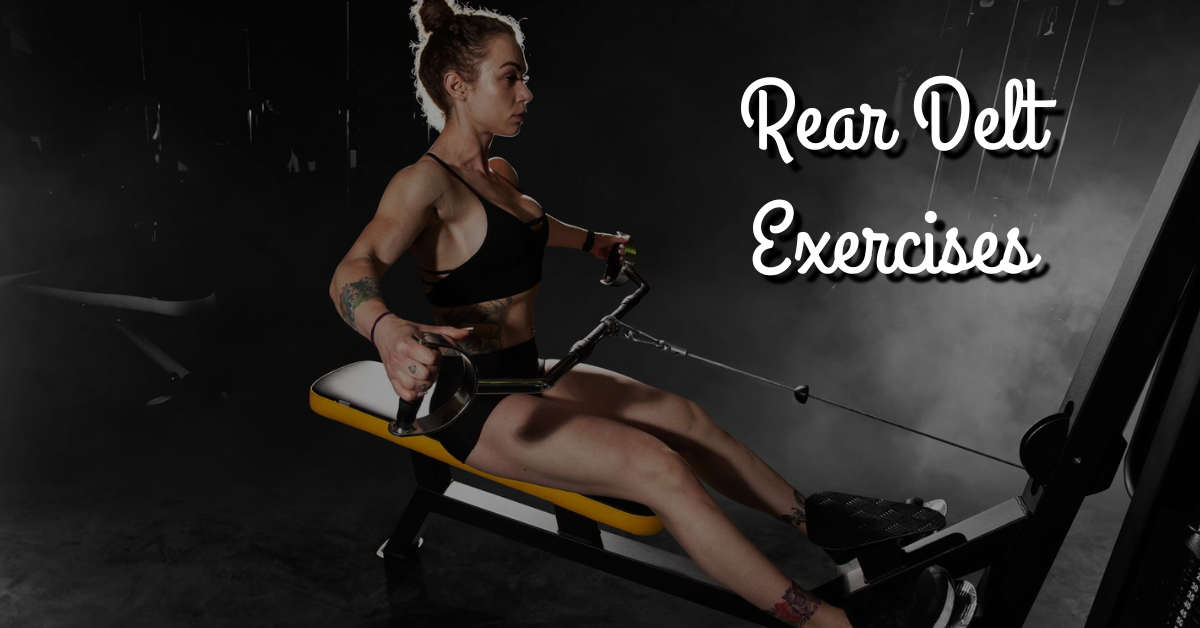 Rear Delt Exercises
